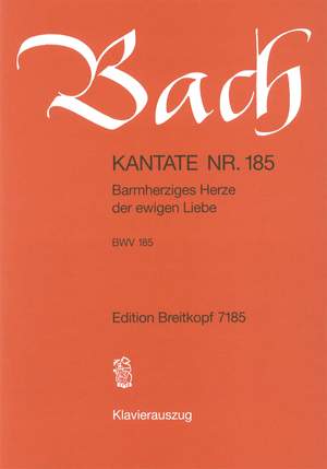 Bach, J S: Barmherziges Herze der ewigen Liebe BWV 185