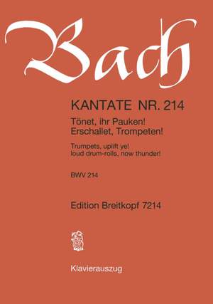 Bach, J S: Tönet, ihr Pauken BWV 214