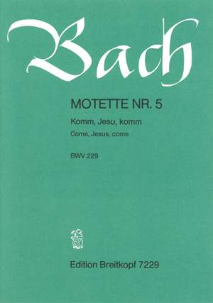Bach, J S: Come, Jesus, come BWV 229 BWV 229