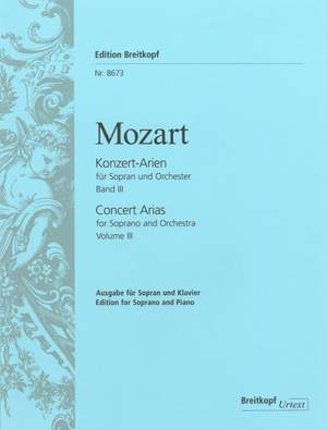 Mozart, W A: Complete Concert Arias for Soprano Volume 3