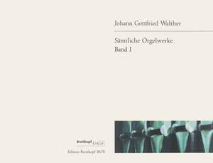 Walther, J G: Complete Organ Works Bd. 1