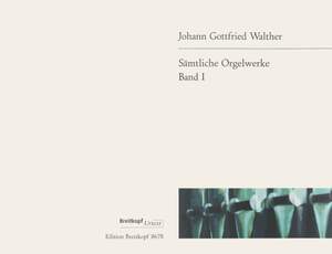 Walther, J G: Sämtliche Orgelwerke Bd. 1