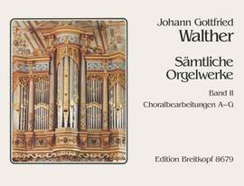 Walther, J G: Sämtliche Orgelwerke Bd. 2
