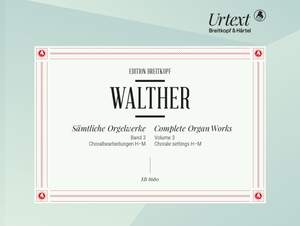 Walther, J G: Sämtliche Orgelwerke Bd. 3