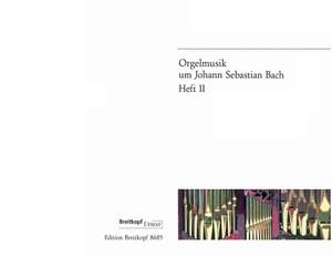 Orgelmusik um Johann Sebastian Bach - Heft 2