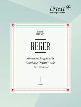 Reger, M: Complete Organ Works in 7 Volumes Bd. 1