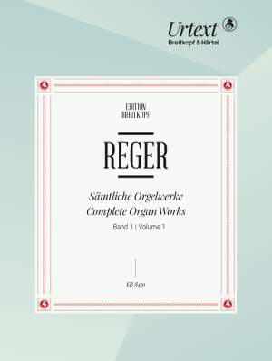 Reger, M: Complete Organ Works in 7 Volumes Bd. 1
