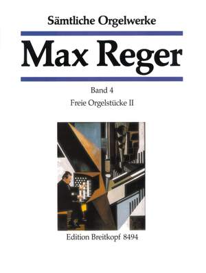 Reger, M: Complete Organ Works in 7 Volumes Bd. 4