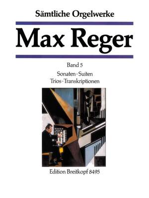 Reger: Complete Organ Works in 7 Volumes Bd. 5