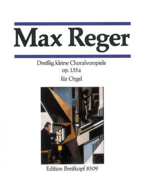 Reger, M: 30 Small Chorale Preludes Op. 135a op. 135a