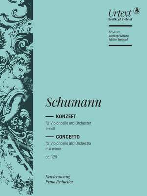 Schumann, R: Cello Concerto A minor op. 129