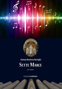 Merighi, G B: Sette Marce per organo