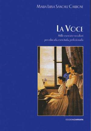 Sanchez, M L: La Voce, mille eserizi e vocalizzi per educarla, esercitarla, perfezionarla
