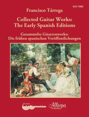 Tárrega, F: Collected Guitar Works: The Early Spanish Editions