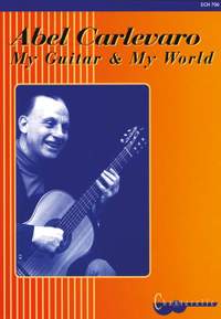 Carlevaro, A: My Guitar & My World