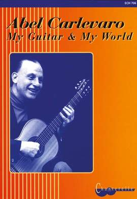 Carlevaro, A: My Guitar & My World