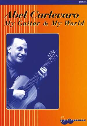Carlevaro, A: My Guitar & My World