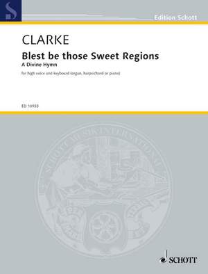 Clarke, J: Blest be those Sweet Regions