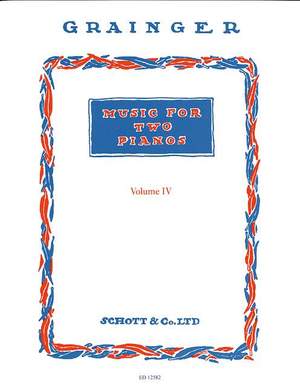 Grainger: Music for Two Pianos Vol. 4