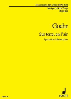 Goehr, A: Sur terre, en l'air op. 64