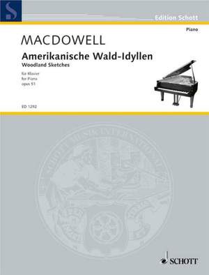 MacDowell, E: Amerikanische Wald-Idyllen op. 51
