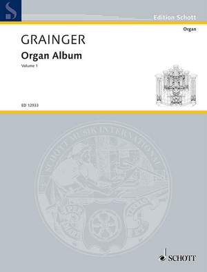 Grainger: Organ Album Vol. 1