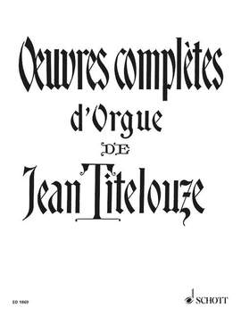 Titelouze, J: Oeuvres complètes d'Orgue