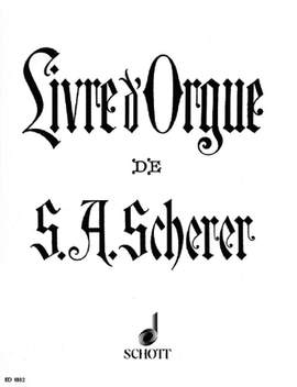 Scherer, S A: Livre d'Orgue
