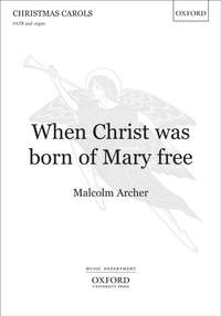 Archer, Malcolm: When Christ was born of Mary free