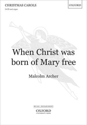 Archer, Malcolm: When Christ was born of Mary free