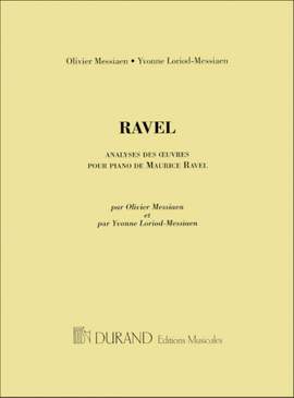 Messiaen: Ravel: Analyses of the Piano Works (French text)
