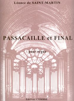 Saint-Martin, Leonce de: Passacaille Op.28 et Final Op.29 (organ)