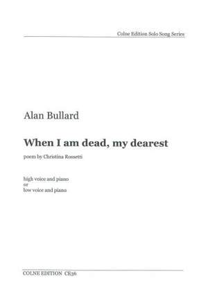 Bullard: When I am dead, my dearest