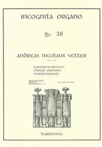 Vetter: Incognita Organo Volume 38: Chorale Preludes