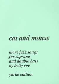 Roe: Cat and Mouse (Jazz Songs for Soprano and Double Bass)