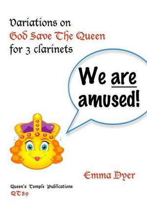 Dyer: We Are Amused! - Variations on God Save The Queen