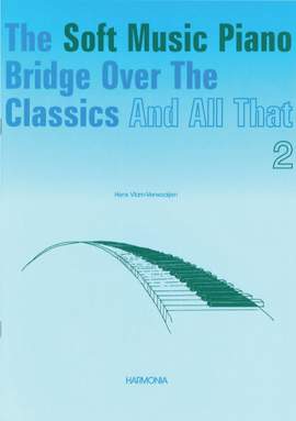 Vlam-Verwaaijen: The Soft Music Piano Bridge Over The Classics 2