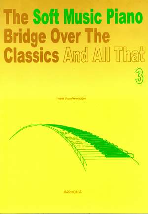 Vlam-Verwaaijen: The Soft Music Piano Bridge Over The Classics 3