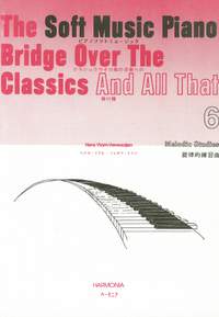 Vlam-Verwaaijen: The Soft Music Piano Bridge Over The Classics 6