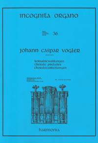 Vogler: Incognita Organo Volume 36: Chorale Preludes