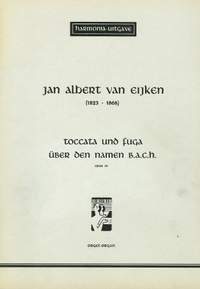 van Eijken: Toccata und Fuga uber den namen B.A.CH.