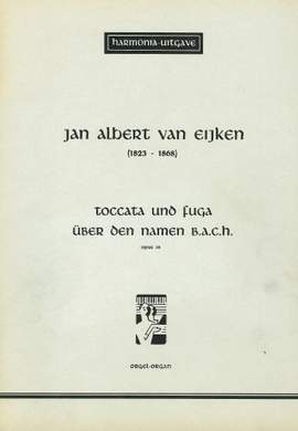 van Eijken: Toccata und Fuga uber den namen B.A.CH.