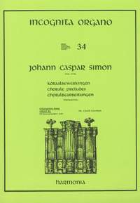 Simon: Incognita Organo Volume 34: Chorale Preludes