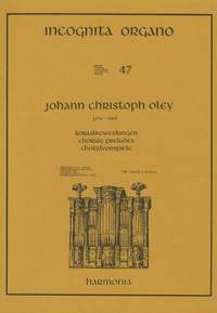 Oley: Incognita Organo Volume 47: Choral Preludes