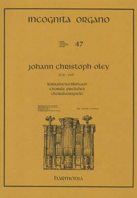 Oley: Incognita Organo Volume 47: Choral Preludes