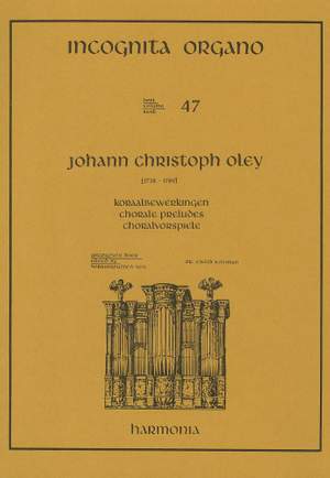 Oley: Incognita Organo Volume 47: Choral Preludes