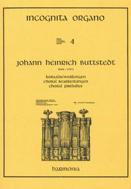 Buttstedt: Incognita Organo Volume 4: Choral Preludes by Buttstedt