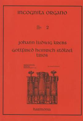 Krebs: Incognita Organo Volume 2: Trios by Krebs and Stölzel