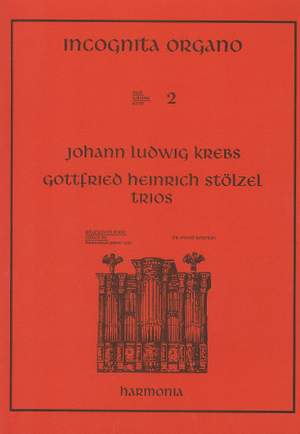 Krebs: Incognita Organo Volume 2: Trios by Krebs and Stölzel