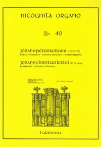 Kellner/Kittel: Incognita Organo Volume 40: Chorale Preludes and Fantasias